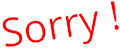 Sorry !